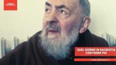Quel giorno in sacrestia con padre Pio