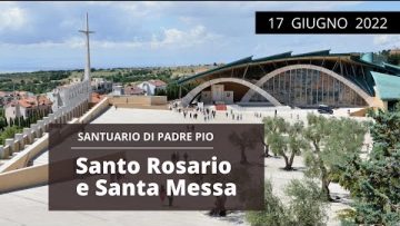 🔴Santo Rosario E Santa Messa 17 Giugno 2022 (fr. Aldo Broccato)