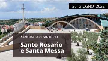 🔴Santo Rosario E Santa Messa – 20 Giugno 2022 (fr. Aldo Broccato)