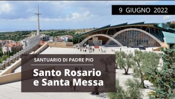 🔴 Santo Rosario E Santa Messa – 9 Giugno 2022 (fr. Aldo Broccato)