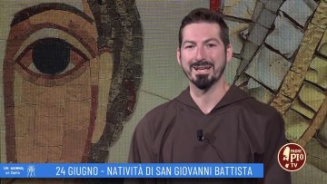 Natività Di San Giovanni Battista (Un Giorno, Un Santo 24 Giugno 2022)