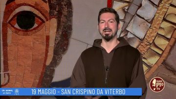 San Crispino Da Viterbo (Un Giorno, Un Santo 19 Maggio 2022)