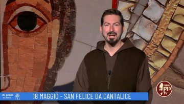 San Felice Da Cantalice (Un Giorno, Un Santo 18 Maggio 2022)