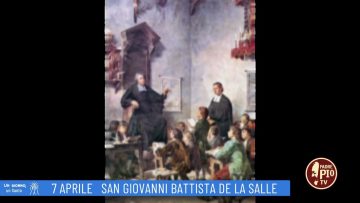 San Giovanni Battista De La Salle (Un Giorno, Un Santo 7 Aprile 2022)