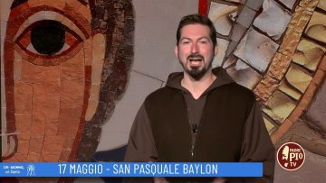 San Pasquale Baylon (Un Giorno, Un Santo 17 Maggio 2022)