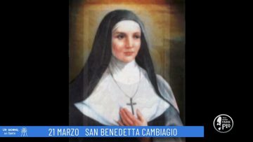 Santa Benedetta Cambiagio (Un Giorno, Un Santo 21 Marzo 2022)
