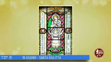 Santa Giulitta (Un Giorno, Un Santo 16 Giugno 2022)