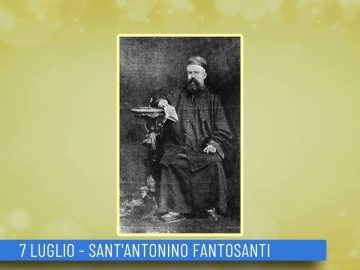SantAntonino Fantosati (Un Giorno, Un Santo 07 Luglio 2022)