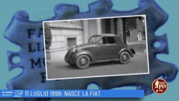 11 Luglio 1899: Nasce La FIAT (Un Giorno, Una Storia 11 Luglio 2022)