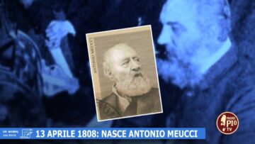 13 Aprile 1808: Nasce Antonio Meucci (Un Giorno, Una Storia 13 Aprile 2022)