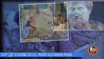 13 Giugno 323 A.C.: Muore Alessandro Magno (Un Giorno, Una Storia 13 Giugno 2022)
