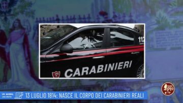 13 Luglio 1814: Nasce Il Corpo Dei Carabinieri Reali (un Giorno Una Storia 13 Luglio 2022)