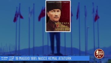 19 Maggio 1981: Nasce Kemal Atatürk (Un Giorno, Una Storia 19 Maggio 2022)
