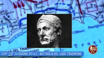 24 Giugno 217 A.C.: Battaglia Del Lago Trasimeno (Un Giorno, Una Storia 24 Giugno 2022)