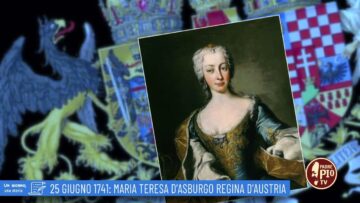 25 Giugno 1741: Maria Teresa DAsburgo Regina DAustria ( Un Giorno, Una Storia 25 Giugno 2022)