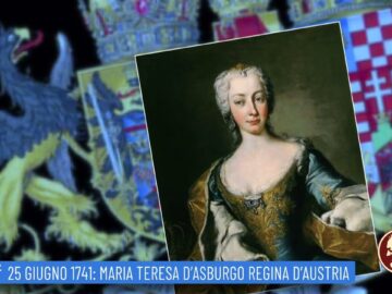 25 Giugno 1741: Maria Teresa DAsburgo Regina DAustria ( Un Giorno, Una Storia 25 Giugno 2022)