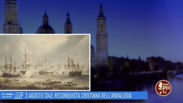 3 Agosto 1342: Reconquista Cristiana DellAndalusia (un Giorno Una Storia 3 Agosto)