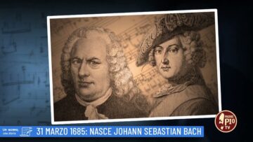 31 Marzo 1685: Nasce Johann Sebastian Bach (Un Giorno, Una Storia 31 Marzo 2022)