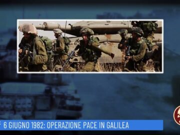 6 Giugno 1982: Operazione Pace In Galilea (Un Giorno Una Storia 6 Giugno 2022)