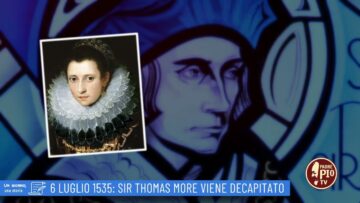 6 Luglio 1535: Sir Thomas More Viene Decapitato (Un Giorno, Una Storia 6 Luglio 2022)
