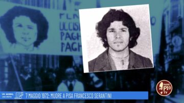 7 Maggio 1972: Muore A Pisa Franco Serantini (Un Giorno, Una Storia 7 Maggio 2022)