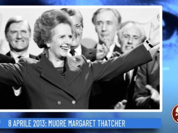 8 Aprile 2013: Muore Margaret Thatcher (Un Giorno, Una Storia 8 Aprile 2022)