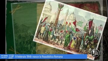 9 Febbraio 1849 Proclamata La Repubblica Romana (Un Giorno, Una Storia 9 Febbraio 2022)