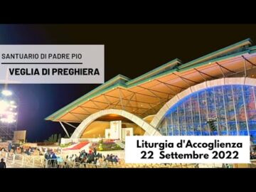 🔴 Liturgia Di Accoglienza – 22 Settembre 2022