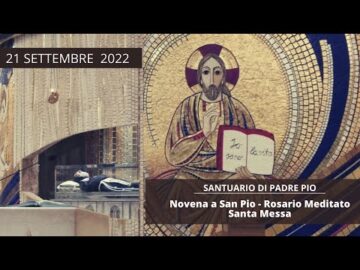 🔴 Santo Rosario, Novena A San Pio E Santa Messa – 21 Settembre 2022 (fr. Carlo Calloni)