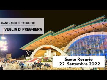 🔴 Santo Rosario – Veglia Di Padre Pio – 22 Settembre 2022