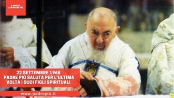 22 Settembre 1968: Padre Pio Saluta Per Lultima Volta I Suoi Figli Spirituali