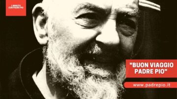 Buon Viaggio Padre Pio