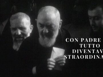 Con Padre Pio Tutto Diventava Straordinario