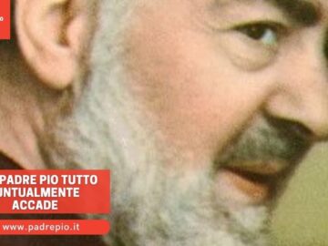 Con Padre Pio Tutto Puntualmente Accade