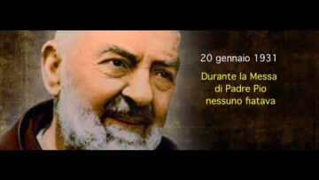 Durante La Messa Di Padre Pio Nessuno Fiatava (20 Gennaio 1931)