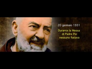 Durante La Messa Di Padre Pio Nessuno Fiatava (20 Gennaio 1931)