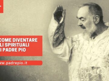 Ecco Come Diventare Figli Spirituali Di Padre Pio