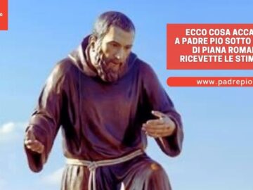 Ecco Cosa Accadde A Padre Pio Sotto Lolmo Di Piana Romana: Ricevette Le Stimmate