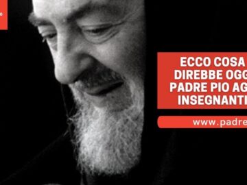 Ecco Cosa Direbbe Padre Pio Agli Insegnanti Oggi