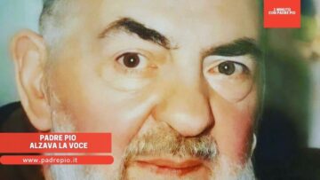 Ecco Perché Padre Pio Alzava La Voce