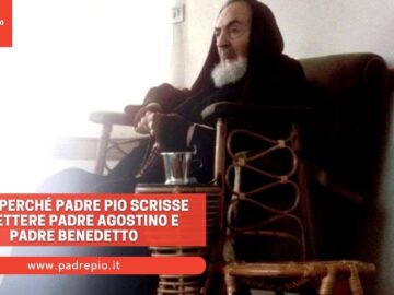 Ecco Perché Padre Pio Scrisse Le Lettere A Padre Agostino E Padre Benedetto