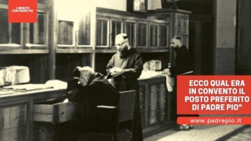 Ecco Qual Era In Convento Il Luogo Preferito Di Padre Pio