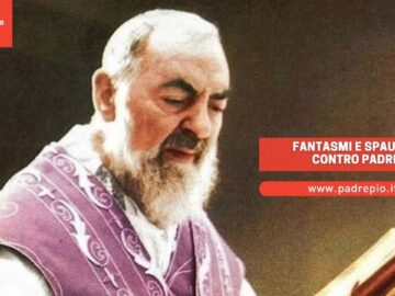 Fantasmi E Spauracchi Contro Padre Pio
