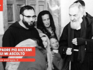 Gridai Padre Pio Aiutami E Lui Mi Ascoltò