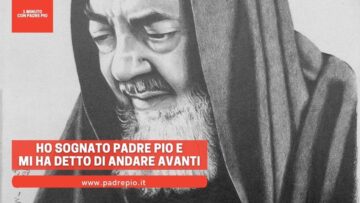 Ho Sognato Padre Pio E Mi Ha Detto Di Andare Avanti