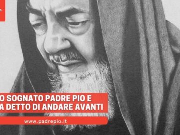 Ho Sognato Padre Pio E Mi Ha Detto Di Andare Avanti