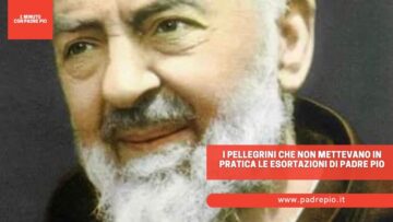 I Pellegrini Che Non Mettevano In Pratica Le Esortazioni Di Padre Pio