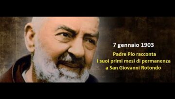 I Primi Mesi Di Padre Pio A San Giovanni Rotondo (7 Gennaio 1917)