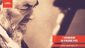 I Venerdì Di Padre Pio