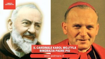 Il Cardinale Karol Wojtyla Ringrazia Padre Pio